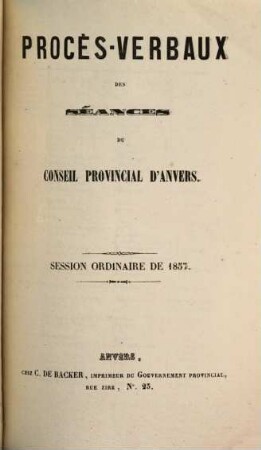 Procès verbaux des séances du Conseil Provincial d'Anvers. 1857