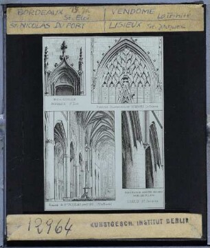 Vendome, La Trinité,Bordeaux, St. Eloi,St. Nicolas du Port, Basilika St-Nicolas,Lisieux, St. Jacques