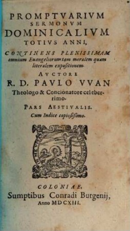 Promptuarium Sermonum Dominicalium Totius Anni : Continens Plenissimam omnium Evangeliorum tam moralem quam literalem expositionem, 2. Pars Aestivalis