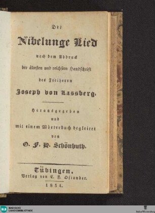 Der Nibelunge Lied : nach dem Abdruck der ältesten und reichsten Handschrift des Freiherrn Joseph von Lassberg