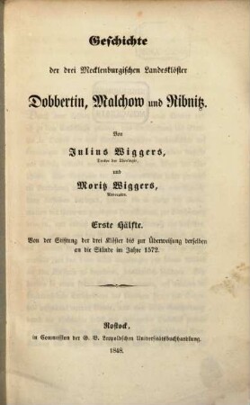 Geschichte der drei Mecklenburgischen Landesklöster Dobbertin, Malchow und Ribnitz : Von Jul. Wiggers u. Moritz Wiggers