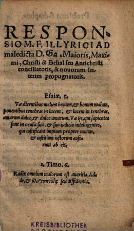 Responsio M. F. Illyrici ad maledicta D. Ga. Maioris, Maximi, Christi & Belial seu Antichristi conciliatoris, & novorum interim propugnatoris