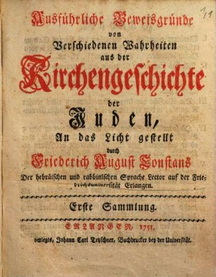 Ausführliche Beweisgründe von Verschiedenen Wahrheiten aus der Kirchengeschichte der Juden, 1