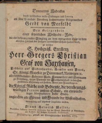 Erneuertes Andenken des durch verschiedene milde Stiftungen und Legata um seine Vaterstadt Flensburg hochverdienten Bürgermeisters Gerdt von Merfeldt : Bey Gelegenheit einer feyerlichen Abschieds-Rede ... zu welcher S. Hochgräfl. Excellenz Herr Gregers Christian Graf von Haxthausen, ... ergebenst eingeladen werden