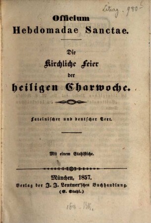 Officium hebdomadae sanctae : lateinischer und deutscher Text = Die kirchliche Feier der heiligen Charwoche