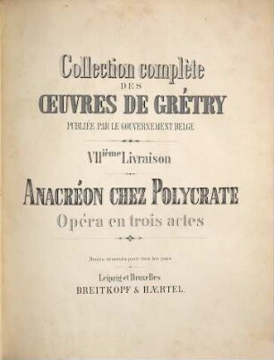 Collection complète des oeuvres de Grétry, 7. Anacréon chez Polycrate : Opéra en trois actes