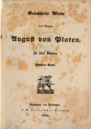 Gesammelte Werke des Grafen August von Platen : in fünf Bänden. 5