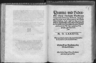 Practica vnd Bedencken: Durch Nicolaum Wincklerum Forchemium Doctorem Medicum, verordneten Physicum vnnd Astronomum, der Statt Schwebischen Hall: auff das Jar nach der Geburt Jesu Christi vnd nach der Regierung des hochloeblichen Röischen Keysers Rudolphi II. in dem XII. Jar nach dem VII. grossen Jar das IIII. Jar. M. D. LXXXVII.