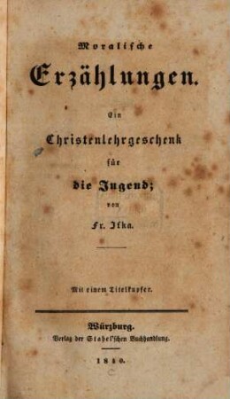 Moralische Erzählungen : Ein Christenlehrgeschenk für die Jugend