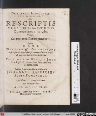 Dissertatio Inauguralis Politico-Iuridica De Rescriptis Moratoriis seu Induciis Quinquennalibus, &c. Vulgo: Quinquennell/ Anstandsbrieffen/ [et]c.