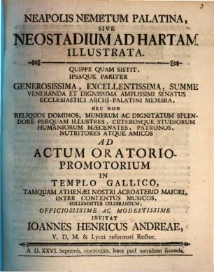 Neapolis Nemetum Palatina, Sive Neostadium Ad Hartam Illustrata : Quippe Quam Sistit ... Ad Actum Oratorio-Promotorium In Templo Gallico ... A. D. XXVI. Septemb. MDCCLXX.