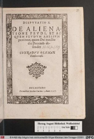 Dispvtatio X. De Alienatione Fevdi, Et Ad Qvem Fevdvm Amissvm pertineat, quam ... die Decemb. defendet Conradvs Oleman Eimbeccensis