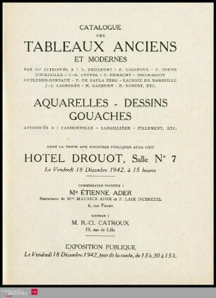 Catalogue des tableaux anciens et modernes : par ou attribués à: L. Bruandet, F. Casanova, C. Coene [und weiteren] : aquarelles, dessins, gouaches : attribués à: Carmontelle, Largillière, Pillement etc. : dont la vente aux enchères publiques aura lieu Hôtel Drouot, Salle No 7, le vendredi 18 décembre 1942