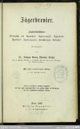 [1]: Jagdalterthümer : Waidsprüche und Jägerschreie, Jägerceremoniell, Jagdcalender, Jägerkünste, Jägeraberglauben, Freischützsagen, Festmachen