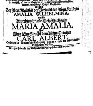 Ausführliche Beschreibung Der offentlichen solennen Audientz, Jn welcher ... Herr Joseph Jgnatz Felix Graf von Thöring zu Jettenbach ... Bey Jhrer Majestät der Verwitibten Röm. Kaiserin Amalia Wilhelmina, um die Durchleuchtigste Ertz-Hertzogin Maria Amalia, Für ... Carl Albert, Hertzogen zu Bayrn die Ansuchung gethan ...