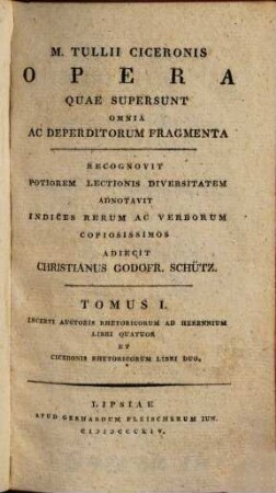 M. Tullii Ciceronis opera quae supersunt omnia ac deperditorum fragmenta, 1. M. Tullii Ciceronis rhetoricorum seu de inventione rhetorica libri duo