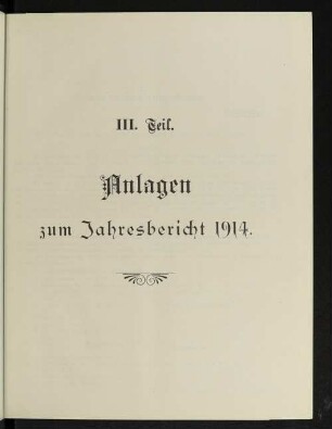 III. Teil. Anlagen zum Jahresbericht 1914.