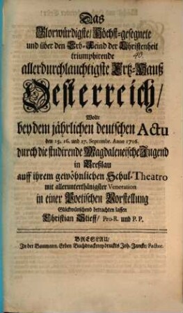 Das glorwürdigste ... u. über den Erb-Fried der Christenheit triumphierende allerdurchl. Ertz-Hauss Österreich ... : [Progr.]