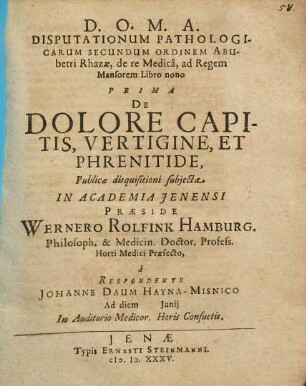 Disputationum Pathologicarum Secundum Ordinem Abubetri Rhazae, de re Medica, ad Regem Mansorem Libro nono Prima, De Dolore Capitis, Vertigine, Et Phrenitide