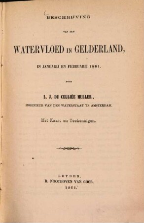 Beschrijving van den waterloed in Gelderland, in Januarij en Februarij 1861 : Met Kaart en teekeningen