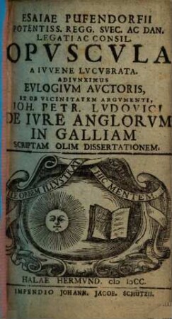 Esaiae Pufendorfii ... Opvscvla : A Ivvene Lvcvbrata