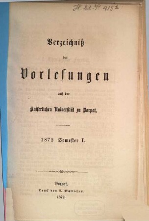 Verzeichniß der Vorlesungen an der Kaiserlichen Universität Dorpat. 1872, Sem. 1