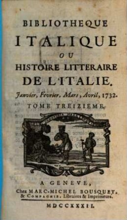 Bibliothèque italique ou histoire littéraire de l'Italie, 13. 1732 = Jan. - April