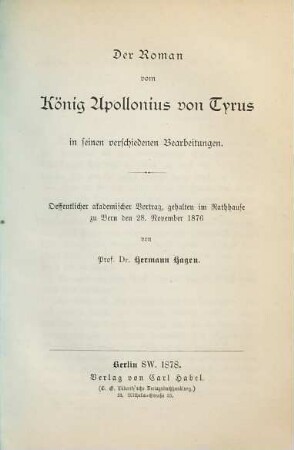 Der Roman vom König Apollonius von Tyrus in seinen verschiedenen Bearbeitungen : oeffentlicher akademischer Vortrag, gehalten im Rathhause zu Bern den 29. November 1876