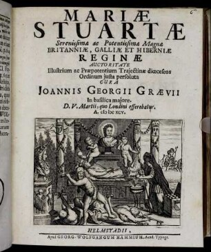 Mariae Stuartae Serenissimae ac Potentissimae Magnae Britanniae, Galliae Et Hiberniae Reginae Auctoritate Illustrium ac Praepotentium Traiectinae dioeceseos Ordinum iusta persoluta