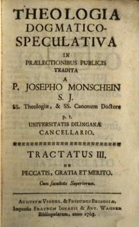 Theologia Dogmatico-Speculativa. 3, De Peccatis, Gratia Et Merito