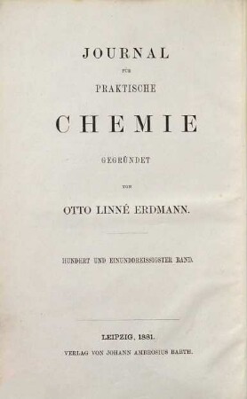 Journal für praktische Chemie : practical applications and applied chemistry ; covering all aspects of applied chemistry. 131 = N.F., Bd. 23. 1881