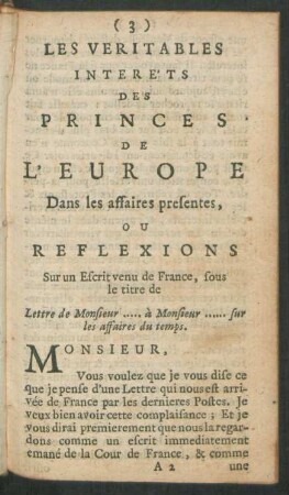 Les Veritables Interets Des Princes De L'Europe Dans les affaires presentes, Ou Reflexions Sur un Escrit venu de France, sous le titre de Lettre de Monsieur ... à Monsieur ... sur les affaires du temps.