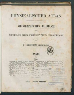 Physikalischer Atlas: Geographisches Jahrbuch zur Mittheilung aller wichtigern neuen Erforschungen / von Heinrich Berghaus 1850,1. - 64 S. 1850,2. - 64 S.:Ill. 1851,3. - 66 S. 1852. - 64 S.:13 teilw. color. Taf.