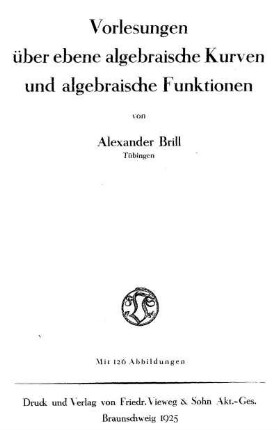 Vorlesungen über ebene algebraische Kurven und algebraische Funktionen ;; mit 126 Abbildungen