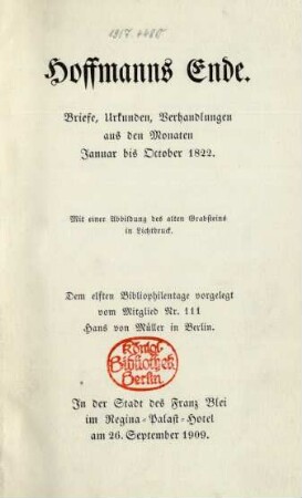 Hoffmanns Ende : Briefe, Urkunden, Verhandlungen aus den Monaten Januar bis October 1822 ; mit einer Abbildung des alten Grabsteins