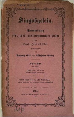 Singvögelein : Sammlung ein-, zwei-, drei- und vierstimmiger Lieder für Schule, Haus und Leben. 1. 47. Aufl. - 1873. - 24 S.