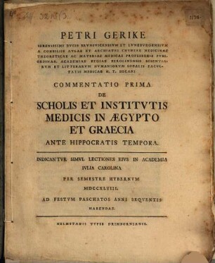 Petri Gerike Commentatio prima de scholis et institutis medicis in Aegypto et Graecia ante Hippocratis tempora : Indicantur simul lectiones eius in academia Iulia Carolina ... ad festum paschatos anni sequentis habendae