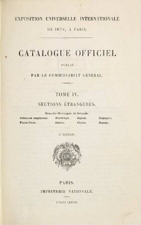 Catalogue officiel, Tome 4. Sections étrangeres : Grand-Bretagne et Irlande. Colonies anglaises. Norwége. Japon. Espagne. États-Unis. Suède. Chine. Russie