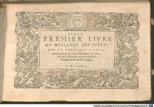 MESLANGE DES PSEAVMES ET CANTIQVES A TROIS parties, recueillis de la Musique d'Orlande de Lassus, & autres excellens Musiciens de nostre temps, 1. PREMIER LIVRE