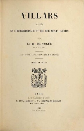 Villars d'après sa correspondance et des documents inédits, I
