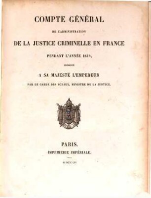 Compte général de l'administration de la justice criminelle - France - Algerie - Tunisie : pendant l'année ... 1854 (1856) = année 30