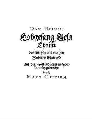 Dan. Heinsii Lobgesang Jesu Christi des einigen vnd ewigen Sohnes Gottes
