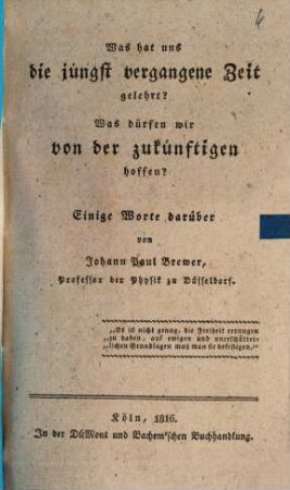 Was hat uns die jüngst vergangene Zeit gelehrt? Was fürden wir von der zukünftigen hoffen? : einige Worte darüber