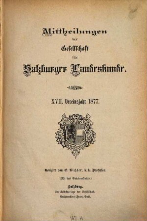 Mitteilungen der Gesellschaft für Salzburger Landeskunde. 17. 1877