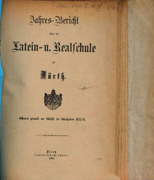 Jahresbericht über die Latein- und Realschule zu Fürth. 1875/76