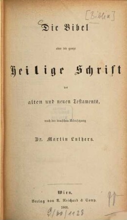 Die Bibel oder die ganze Heilige Schrift des alten und neuen Testaments : Nach d. dt. Übers. Martin Luthers