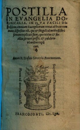 Postilla In Evangelio Dominicalia : In Qva Facili Dispositione, omnium Euangeliorum textus ad Locos communes dispositus est, qui et singuli ad methodi fere formam explicati sunt ...