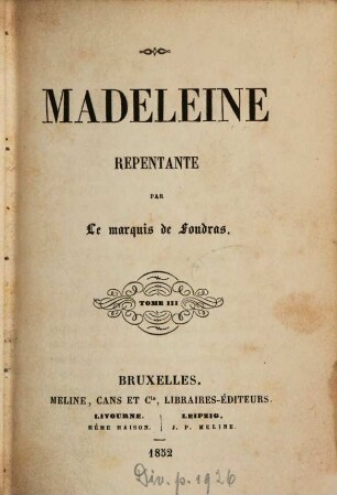 Madeleine repentante : Par Le marquis [Théodore] de Foudras. 3