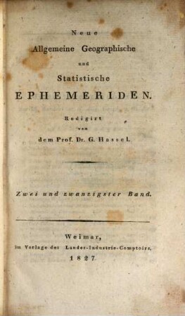 Neue allgemeine geographische und statistische Ephemeriden. 22. 1827