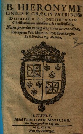 B. Hieronymi Unius E Graecis Patribus Disputatio Ad Institutionem Christianorum utilissima, & eruditissima